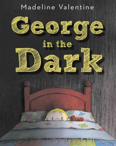 George in the dark / Madeline Valentine.