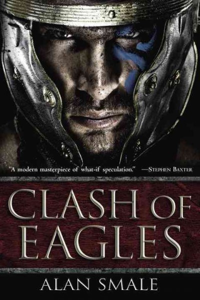 Clash of eagles : book one of the Hesperian Trilogy / Alan Smale.