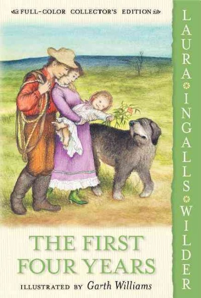 The first four years / by Laura Ingalls Wilder ; illustrated by Garth Williams.