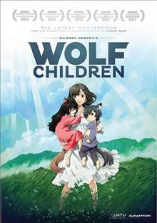 Wolf children [videorecording] / directed by Mamoru Hosoda ; screenplay and original story by Mamoru Hosoda. 