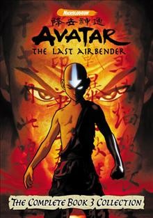 Avatar, the last airbender. The complete book 3 collection [videorecording] / created by Michael Dante DiMartino, Bryan Konietzko.