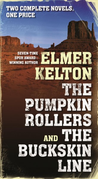 The pumpkin rollers ; and, The buckskin line : two complete novels / Elmer Kelton.