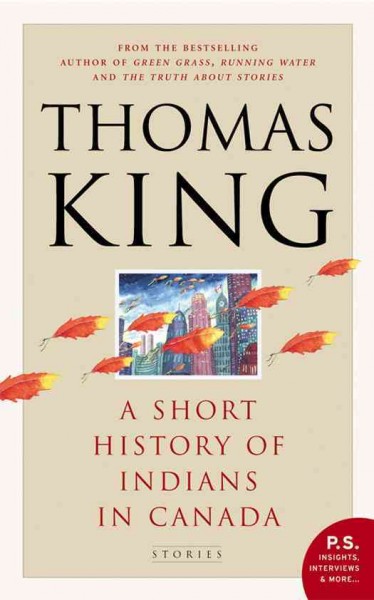A short history of Indians in Canada : stories / Thomas King.