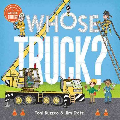 Whose truck?  By Toni Buzzeo ; Illustrated by Jim Datz.