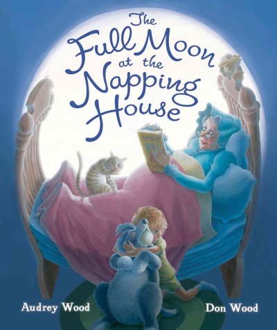 The full moon at the napping house / Audrey Wood ; Don Wood.