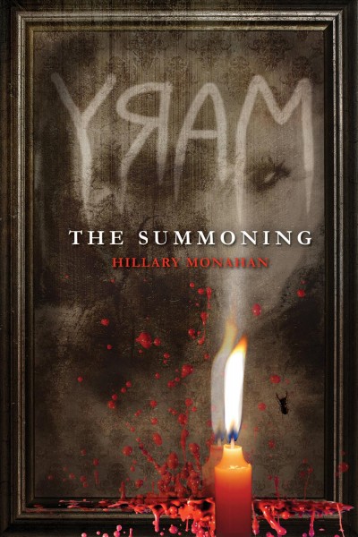 Mary : the summoning / Hillary Monahan.