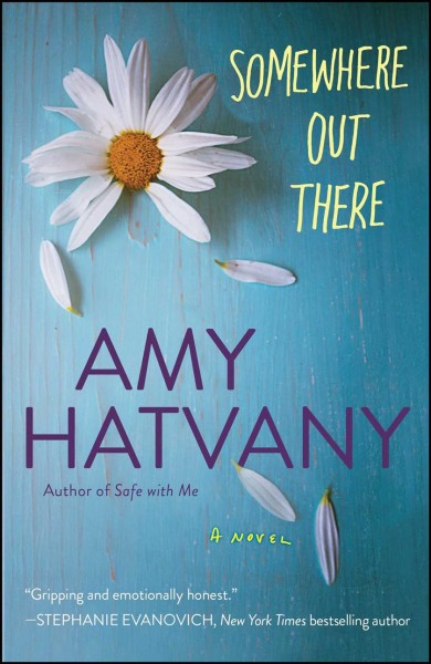 Somewhere out there : a novel / Amy Hatvany.