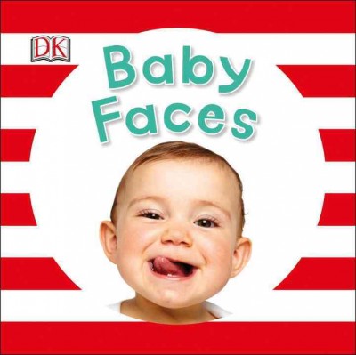 Baby faces / written by Dawn Sirett ; illustrated by Christine Battuz.