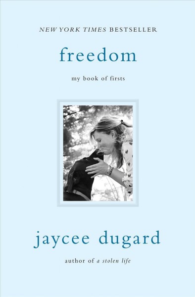 Freedom : my book of firsts / Jaycee Dugard.