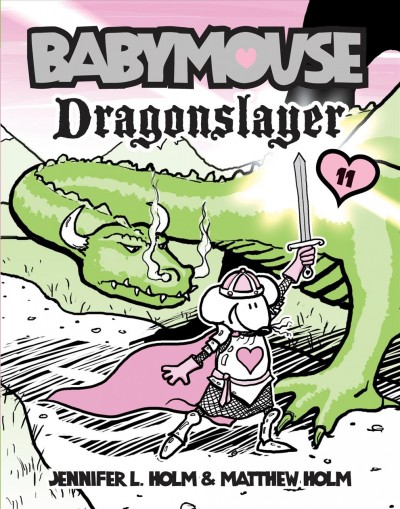Babymouse : dragonslayer / by Jennifer L. Holm & Matthew Holm.