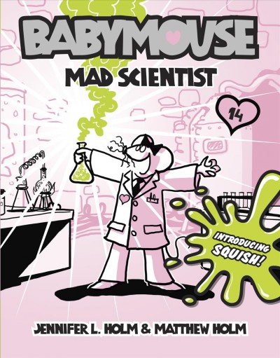 Mad scientist / by Jennifer L. Holm and Matt Holm.