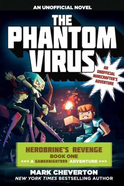 The phantom virus : an unofficial Minecrafter's adventure / Mark Cheverton.