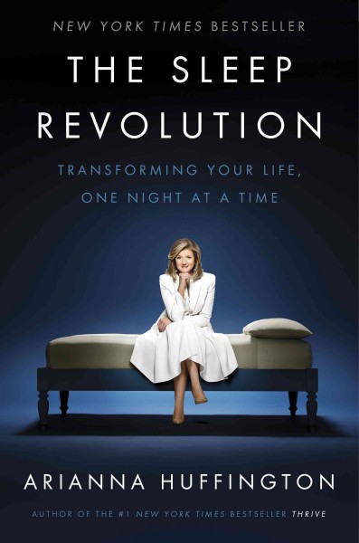 The Sleep Revolution [electronic resource] / Arianna Huffington.