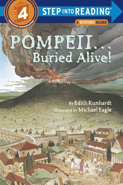 Pompeii-- buried alive! / by Edith Kunhardt ; illustrated by Michael Eagle.