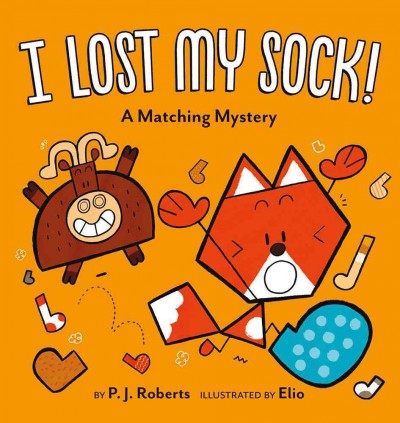 I lost my sock! / by P.J. Roberts ; illustrated by Elio.