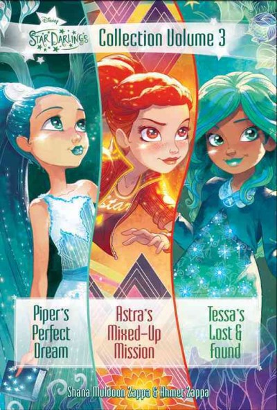 Piper's perfect dream ; Astra's mixed-up mission ; Tessa's lost and found / Shana Muldoon and Ahmet Zappa with Zelda Rose.