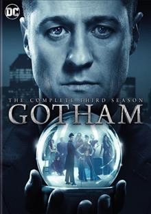 Gotham. The complete third season. [videorecording] / Warner Brothers Television ; Primrose Hill Productions ; developed by Bruno Heller.