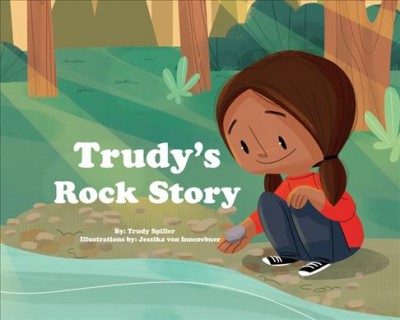 Trudy's rock story / by Trudy Spiller ; illustrations by Jessika von Innerebner.