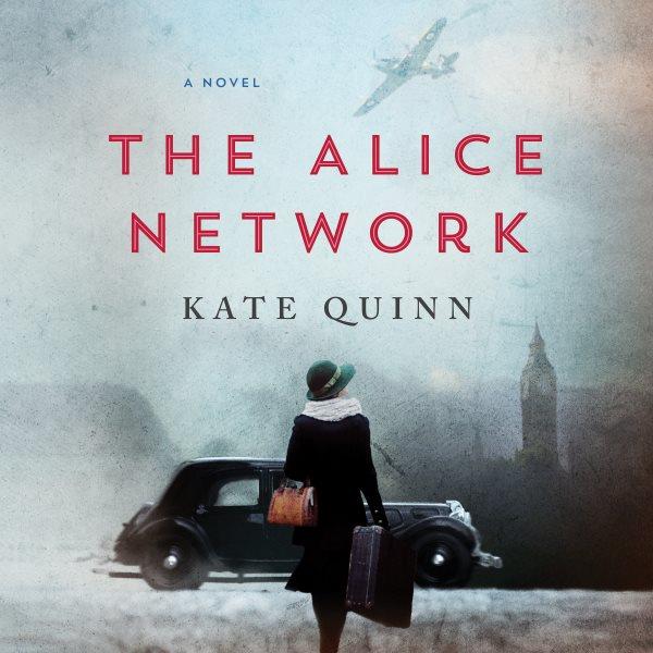 The Alice network : a novel / Kate Quinn.