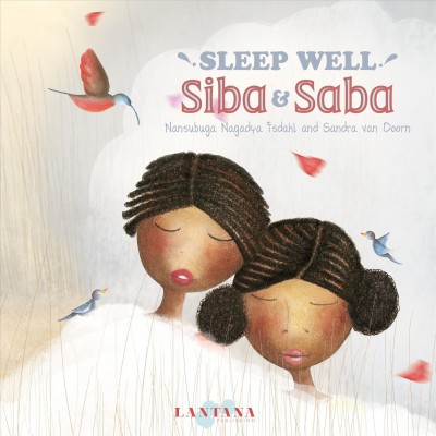 Sleep well Siba & Saba / Nansubuga Nagadya Isdahl and Sandra Van Doorn.