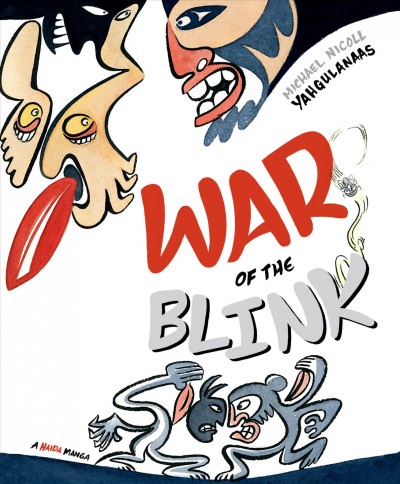 War of the blink : a Haida manga / Michael Nicoll Yahgulanaas ; art by Michael Nicoll Yahgulanaas and Mirella Nicoll.