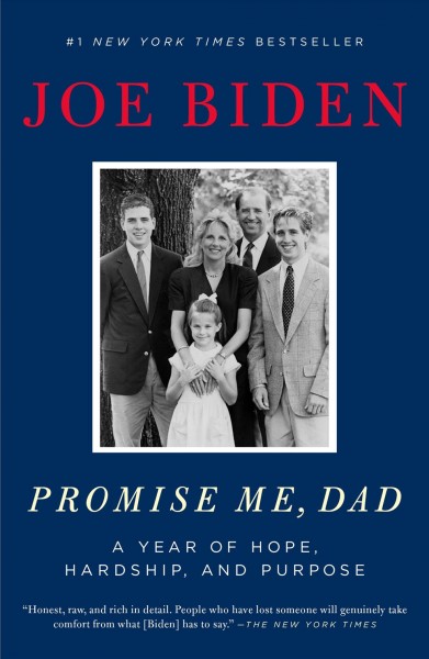 Promise me, Dad : a year of hope, hardship, and purpose / Joe Biden.