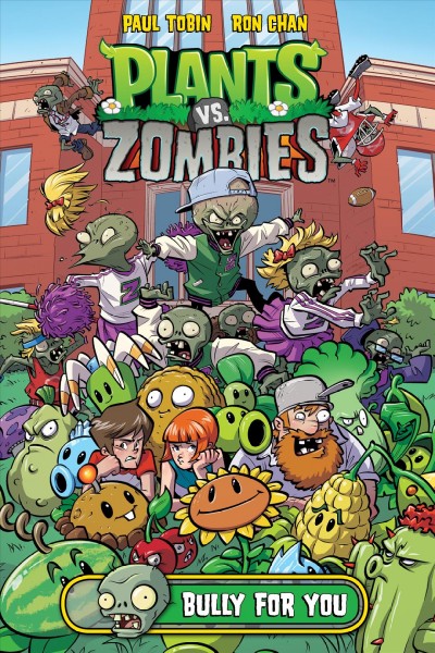 Plants vs. zombies. Bully for you / written by Paul Tobin ; art by Ron Chan ; colors by Matthew J. Rainwater ; letters by Steve Dutro ; cover by Ron Chan.