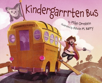 Kindergarrrten bus / by Mike Ornstein ; illustrated by Kevin M. Barry.