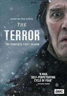 The terror. The complete first season / AMC presents ; Scott Free ; Entertainment 360 ; EMJAG Productions ; AMC Studios ; developed by David Kajganich ; writers, Dan Simmons [and five others] ; producers, Ridley Scott [and three others] ; directors, Edward Berger, Tim Mielants, Sergio Mimica-Gezzan.