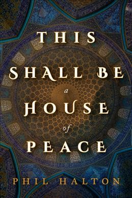This shall be a house of peace / Phil Halton