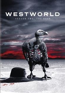 Westworld. Season two, The door / HBO ; Bad Robot Productions ; Kilter Films ; Jerry Weintraub Productions ; Warner Bros. Television ; created for television by Jonathan Nolan and Lisa Joy.