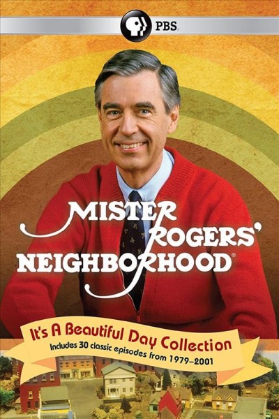 Mister Rogers' neighborhood. It's a beautiful day collection / The Fred Rogers Company ; Family Communications.