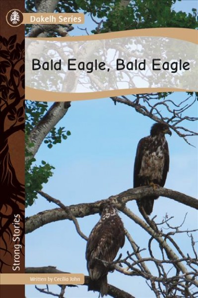 Bald eagle, bald eagle / written by Cecilia John.