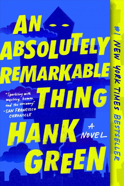 An absolutely remarkable thing : a novel / Hank Green.
