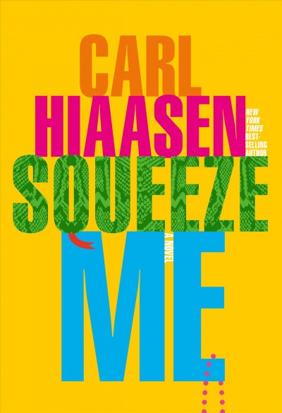 Squeeze me : a novel / Carl Hiaasen.