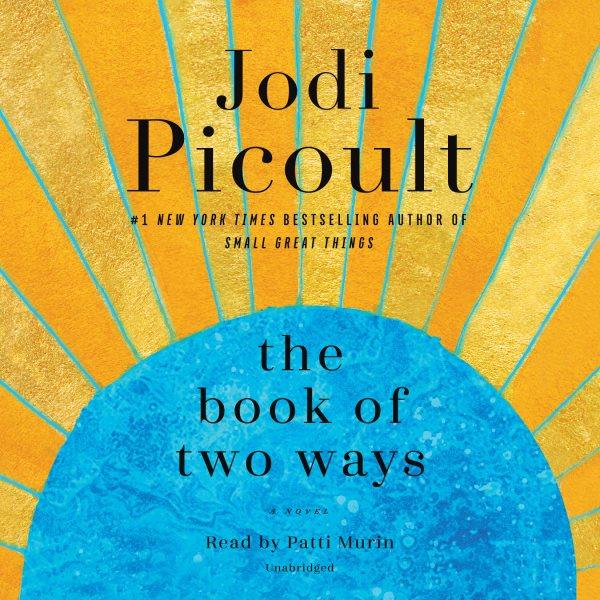 The book of two ways : a novel / Jodi Picoult.