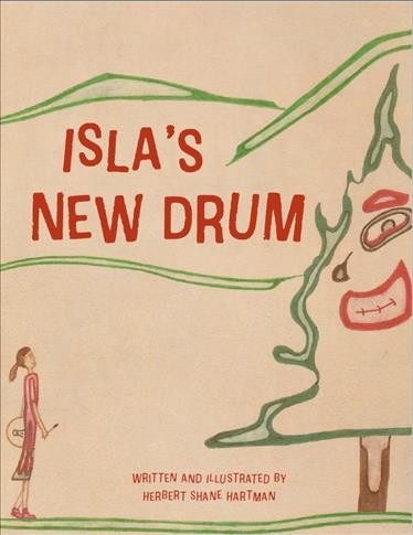 Isla's new drum / written and illustrated by Herbert Shane Hartman.