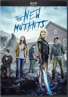 The New Mutants [DVD videorecording] / producers, Karen Eosenfeit, Simon Kinberg, Lauren Shukler Donner ; writers, Josh Boone, Knate Lee ; director, Josh Boone.