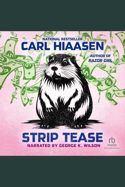 Strip tease [electronic resource]. Carl Hiaasen.
