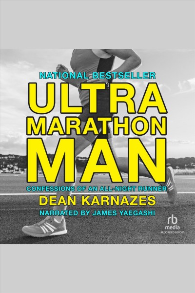 Ultramarathon man [electronic resource] : Confessions of an all-night runner. Dean Karnazes.