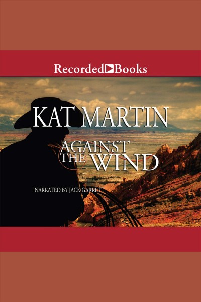 Against the wind [electronic resource] : Raines of wind canyon series, book 1. Kat Martin.