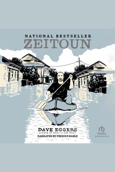 Zeitoun [electronic resource]. Dave Eggers.