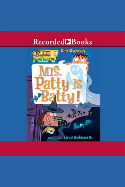 Mrs. patty is batty [electronic resource] : My weird school series, book 13. Dan Gutman.