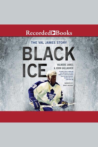 Black ice [electronic resource] : The val james story. John Gallagher.
