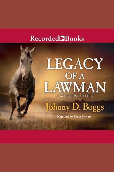 Legacy of a lawman [electronic resource]. Boggs Johnny D.
