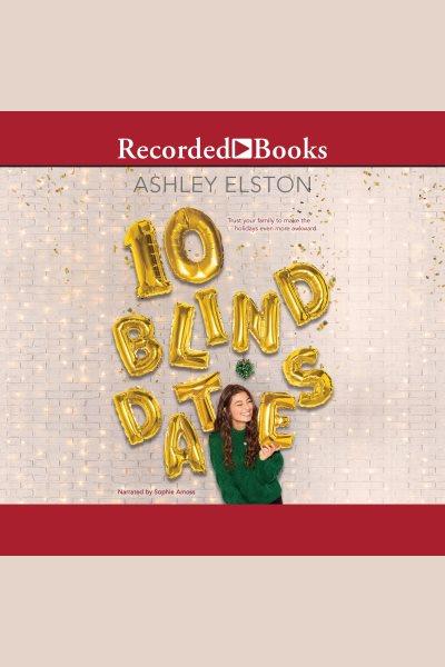 10 blind dates [electronic resource]. Ashley Elston.