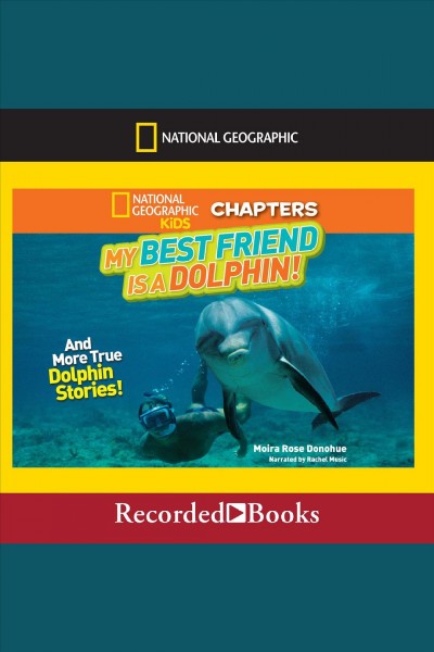 My best friend is a dolphin! [electronic resource] : And more true dolphin stories. Moira Rose Donohue.