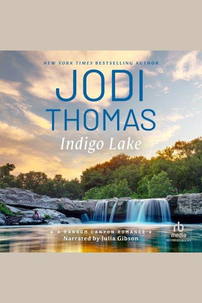 Indigo lake [electronic resource] : Ransom canyon series, book 6. Jodi Thomas.