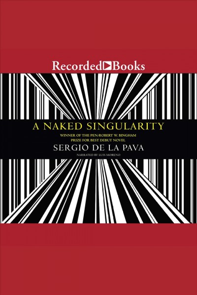 A naked singularity [electronic resource]. Sergio De La Pava.