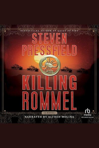 Killing rommel [electronic resource]. Steven Pressfield.